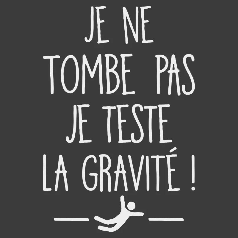 I Don't Fall I Test Gravity Humor Fall