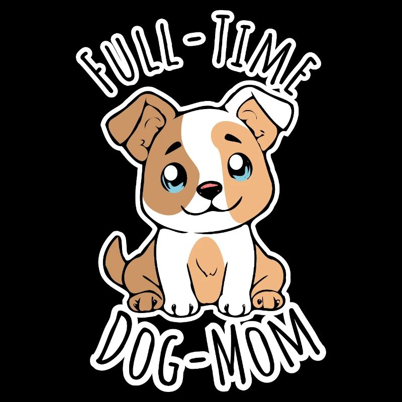 Vollzeit Hunde Mama - Full Time Dog Mom