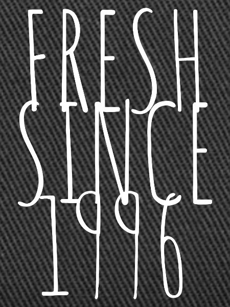 Fresh since 1996