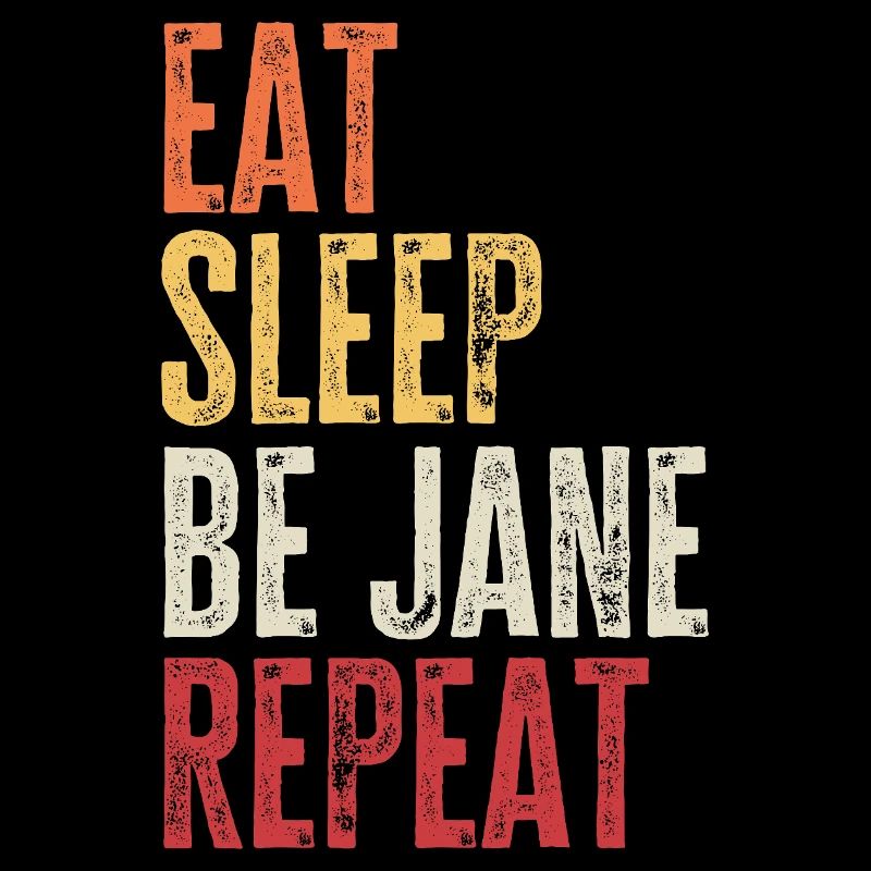 Eat Sleep Be Jane Repeat Retro Name