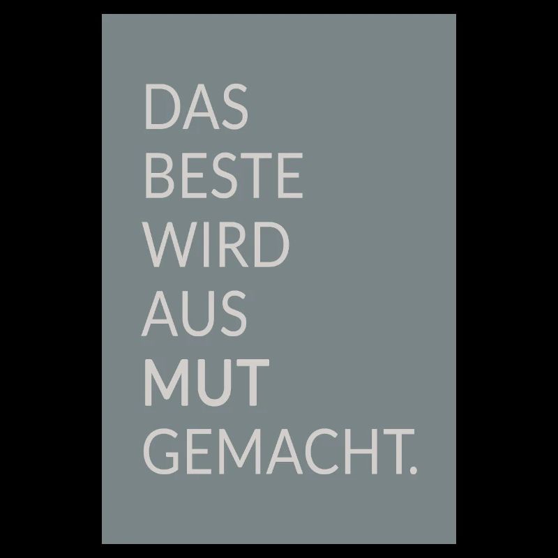 Das Beste wird aus Mut gemacht – Typo Poster