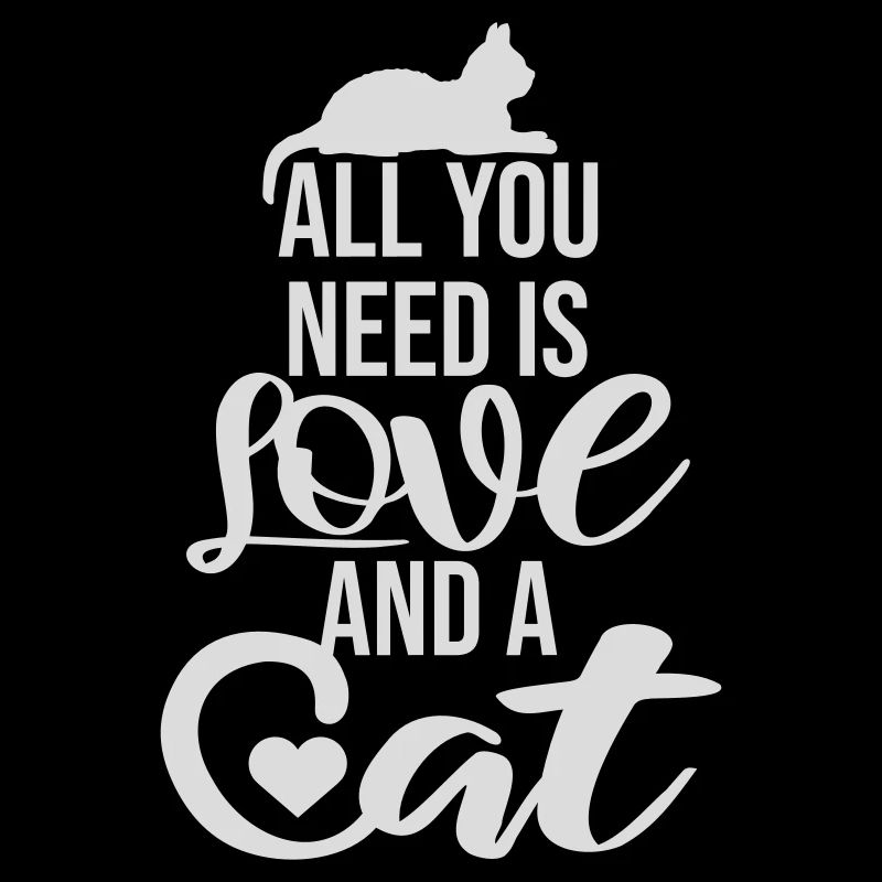 All You Need Is Love And A Cat Lustig Katze Spruch