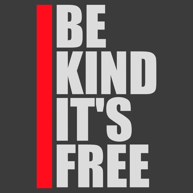 Be Kind It's Free Freundlichkeit Statement Spruch