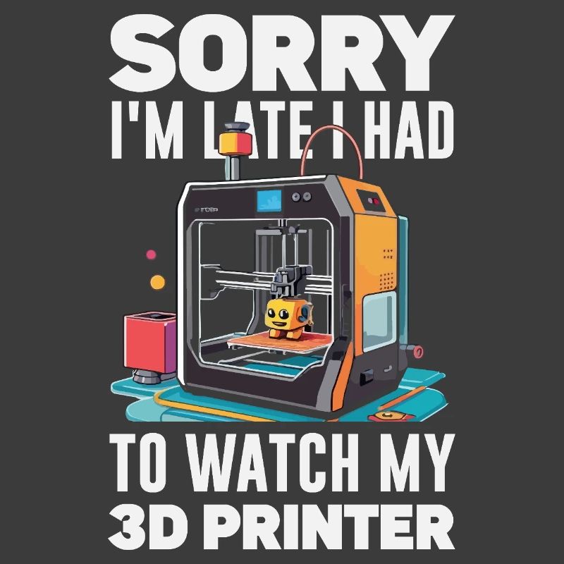 Sorry I'm Funny Late 3D Printer