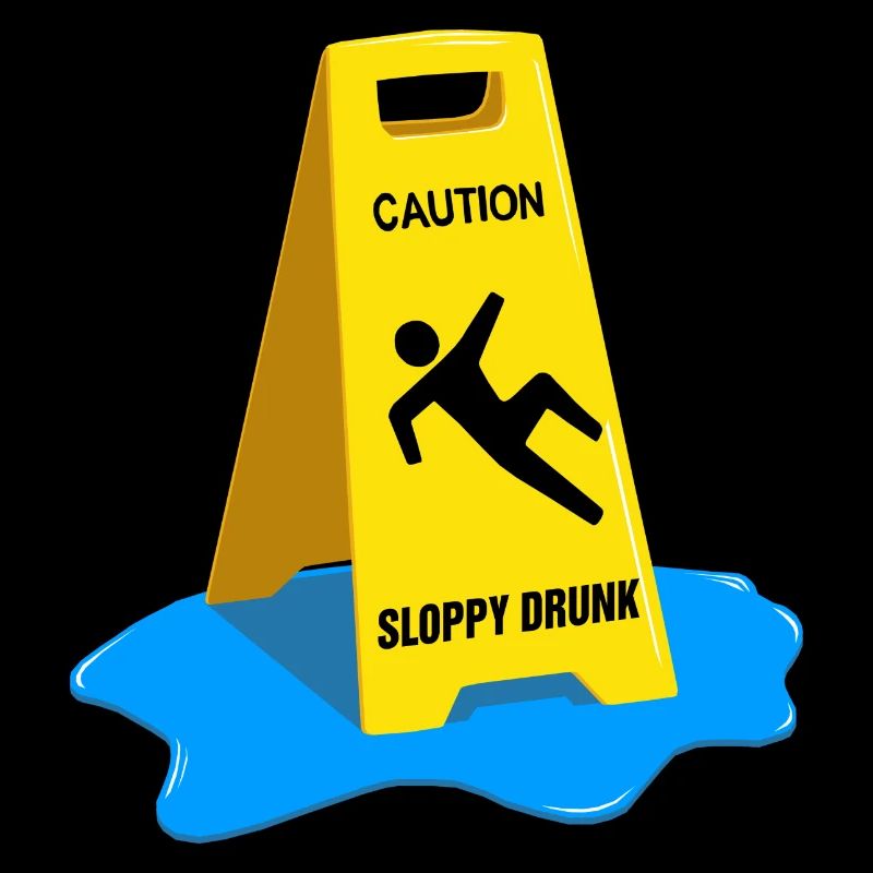 Caution Sloppy Drunk