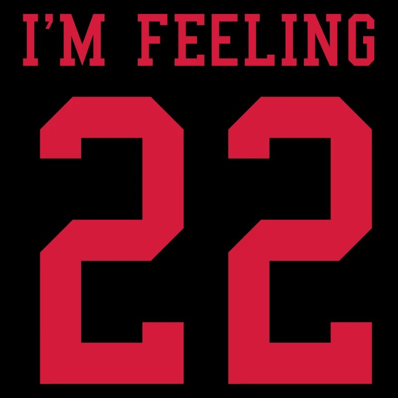 I'm feeling 22