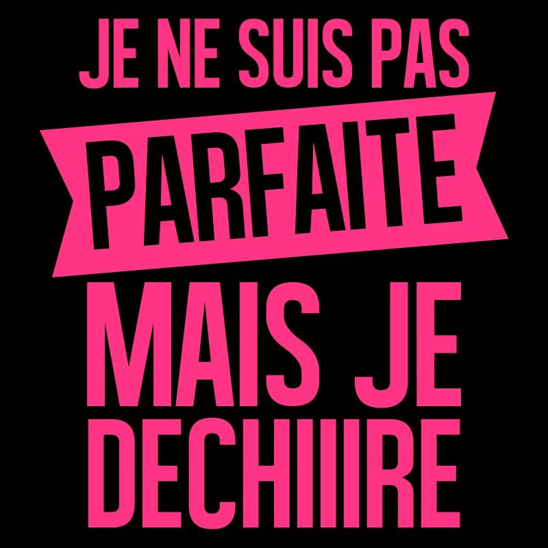 je ne suis pas parfaite mais je déchire