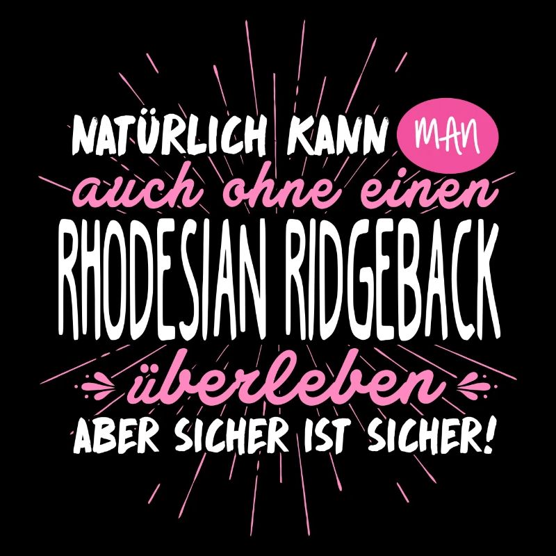 Niemals ohne RHODESIAN RIDGEBACK