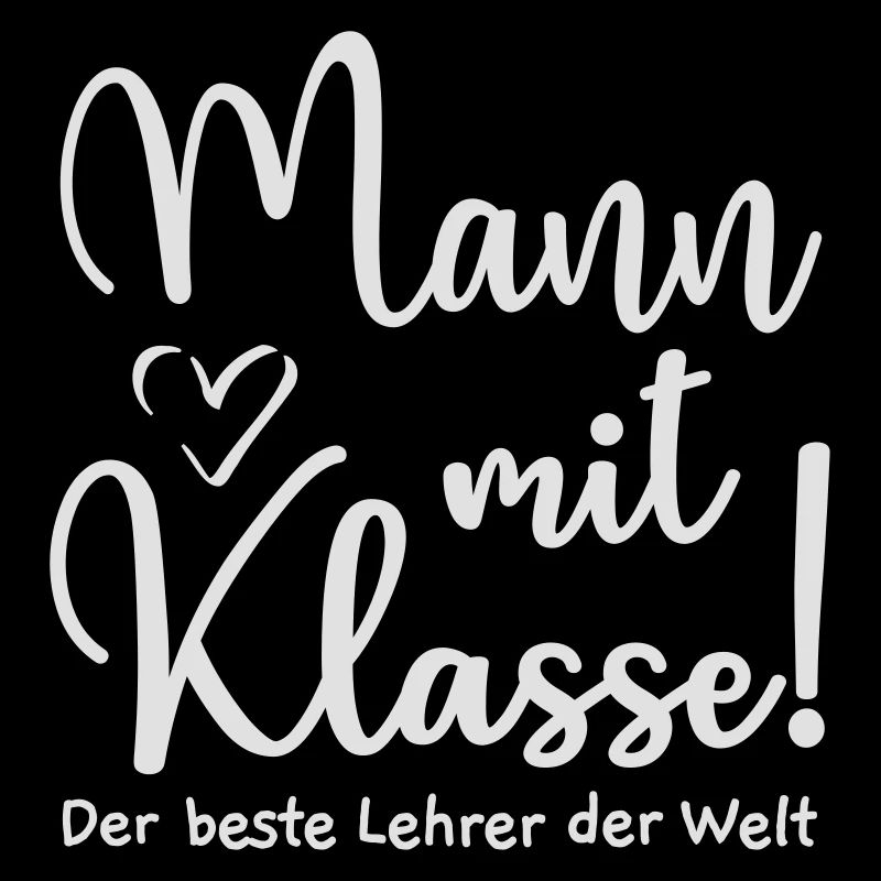 Mann mit Klasse - Geschenk für Lehrer