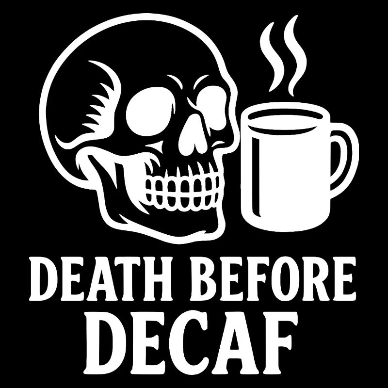 Death Before Decaf Skull, Coffee, Caffeine, Funny