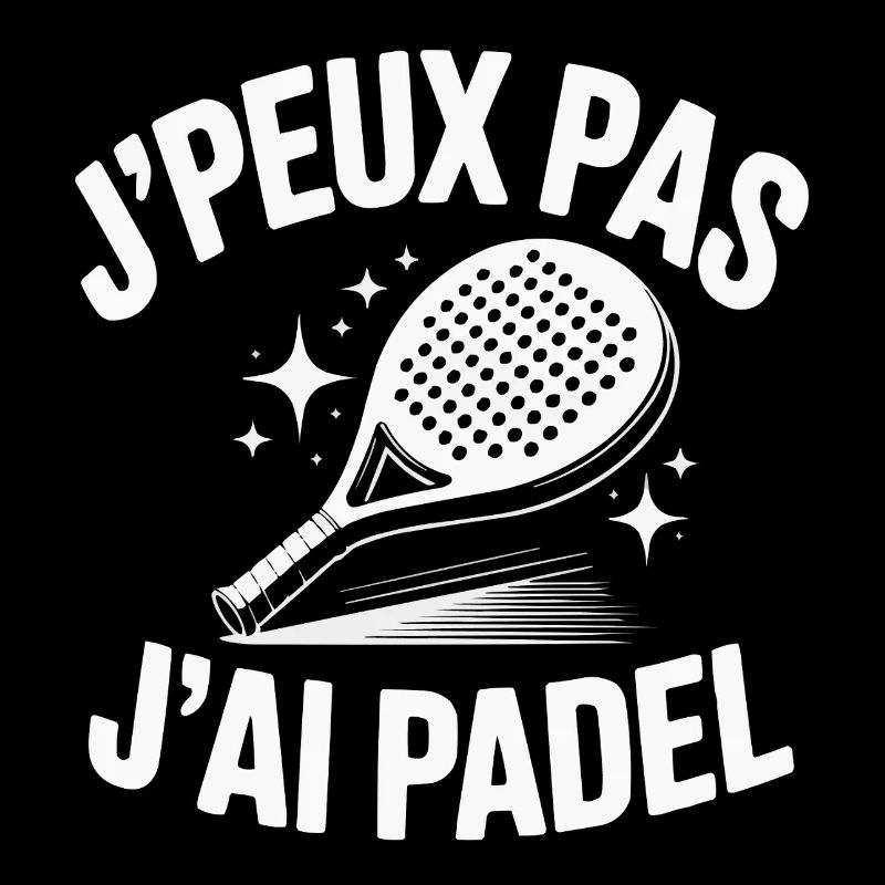 J'Peut Pas J'Ai Padel – Humor Schläger Sport