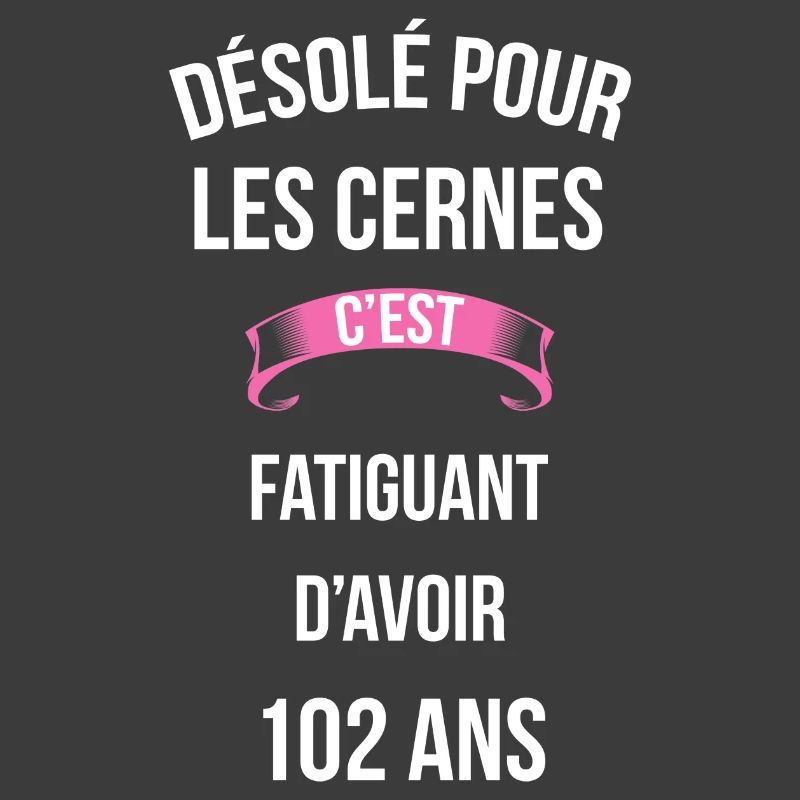 cernes c'est fatiguant 102 ans