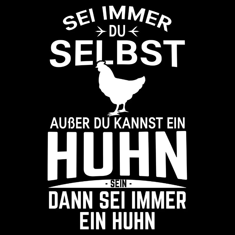 Selber sein Huhn Spruch Design