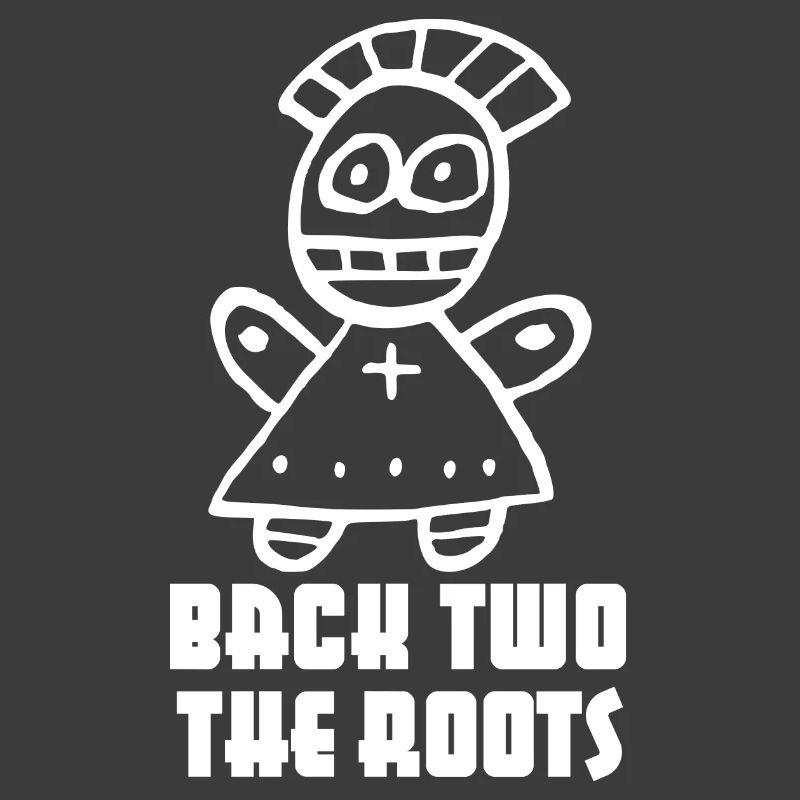 "Back two the Roots" cooler Spruch