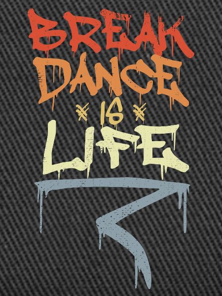 Break Dance Is Life