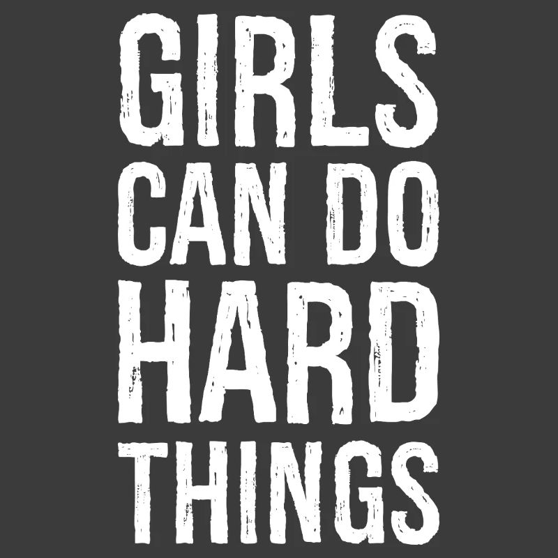 Mädchen können harte Dinge tun