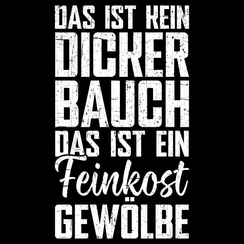 Das Ist Kein Dicker Bauch Das Ist Feinkostgewölbe