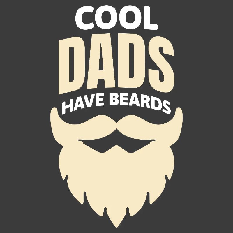 Cool Dads have Beards - Cool Dads have Beard Fun
