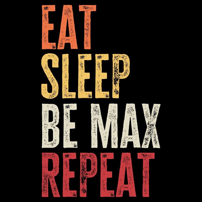 Eat Sleep Be Max Repeat Retro Name