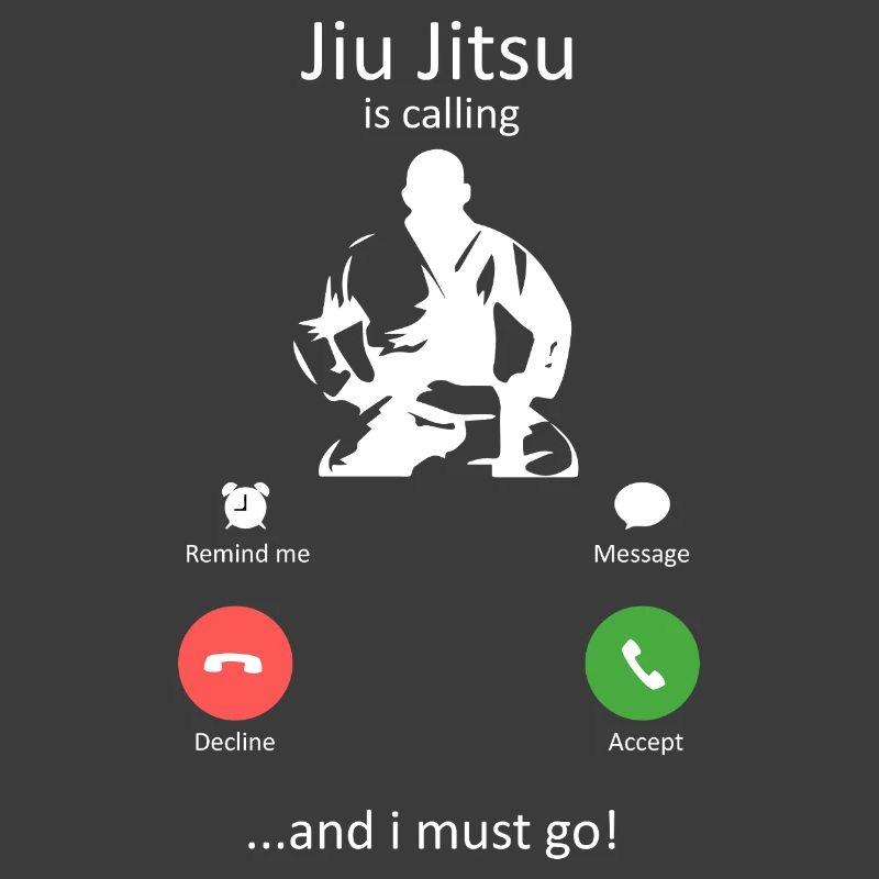 Jiu Jitsu Is Calling Funny Martial Arts Slogan