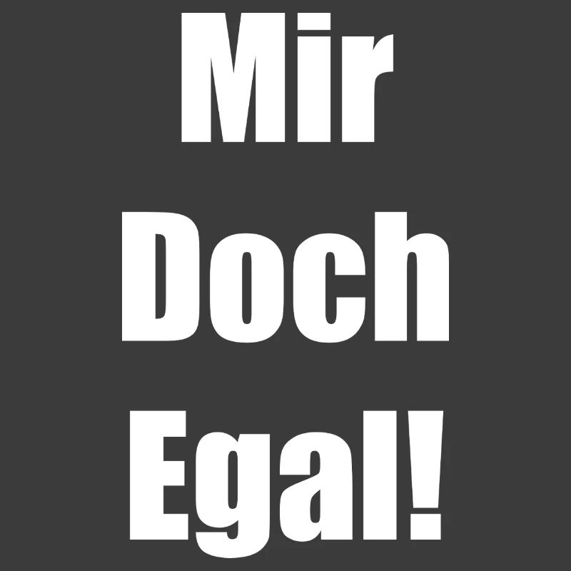 Mir Doch Egal!