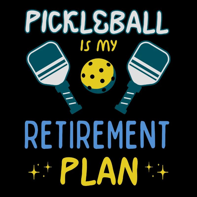 Pickleball Is My Retirement Plan Active Retirement