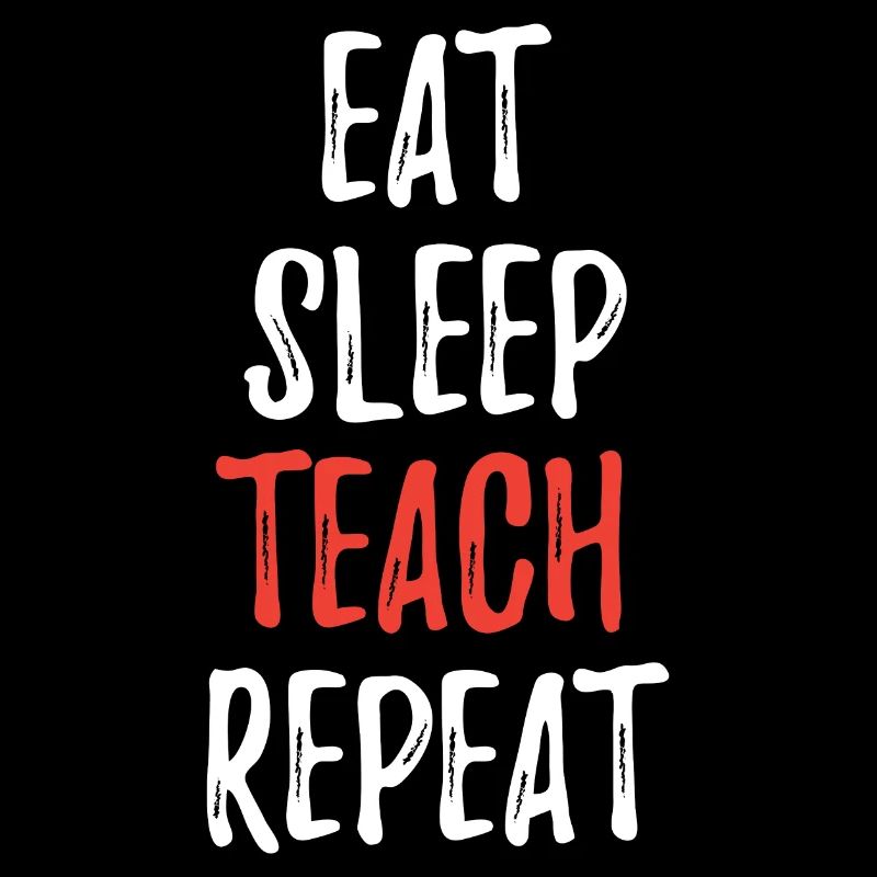 Eat Sleep Teach Repeat