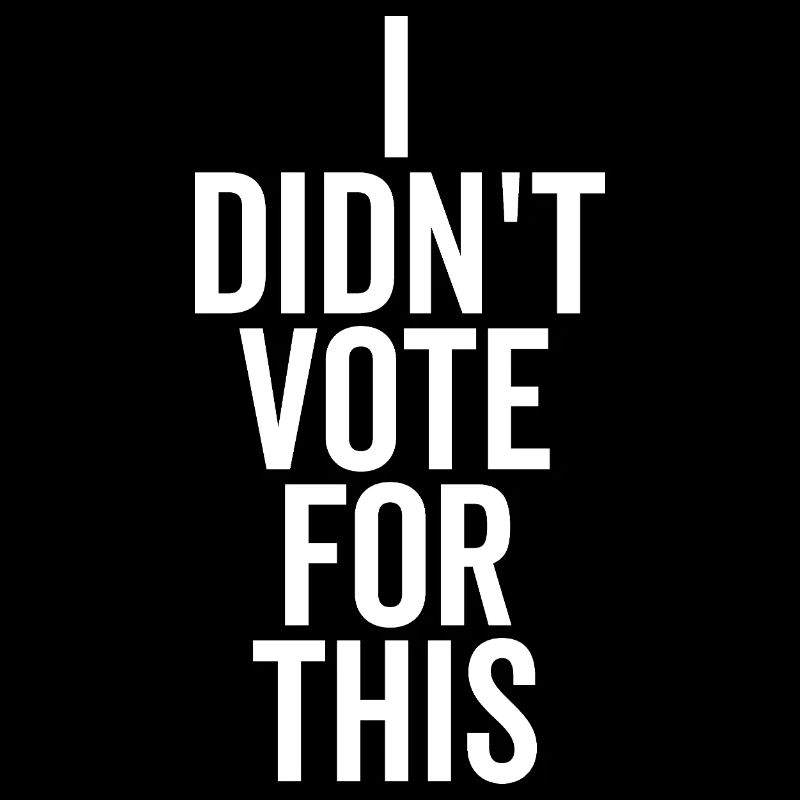 Je n’ai pas voté pour ça