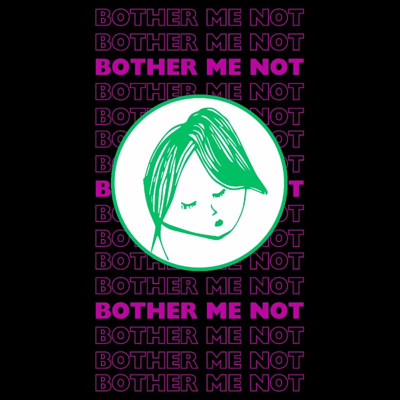 Bother Me Not – Minimal Sarcastic Design
