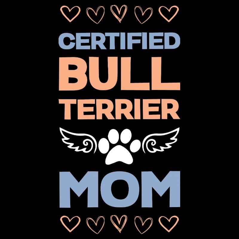 Bull Terrier Mom Certified