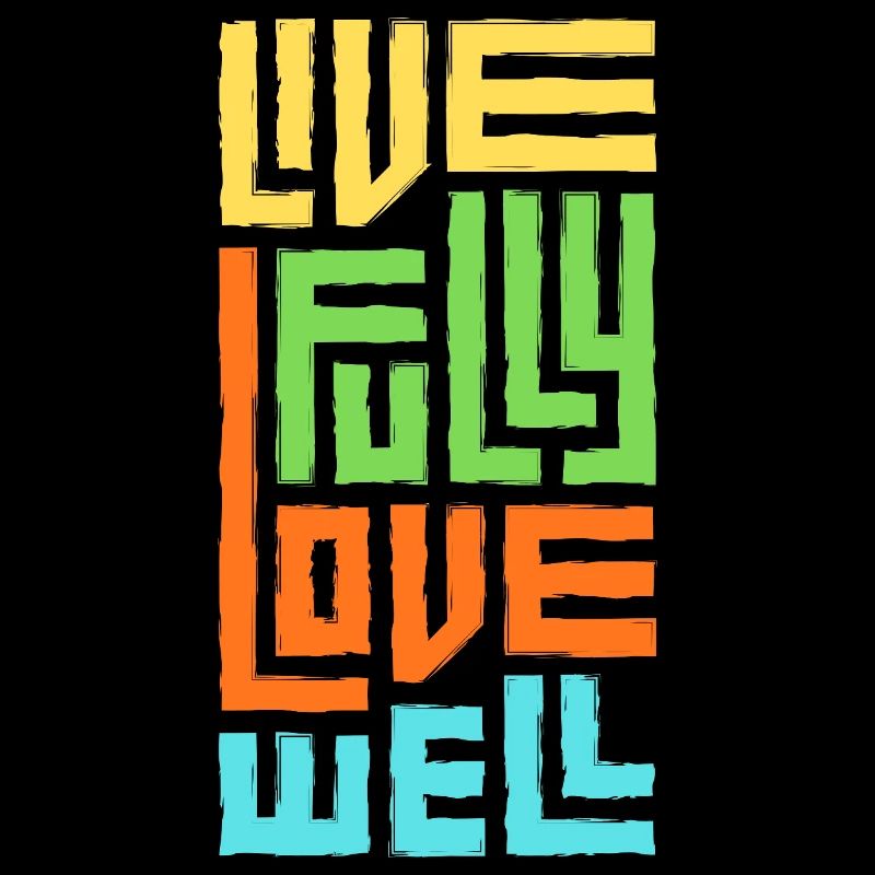 Live Fully Love Well