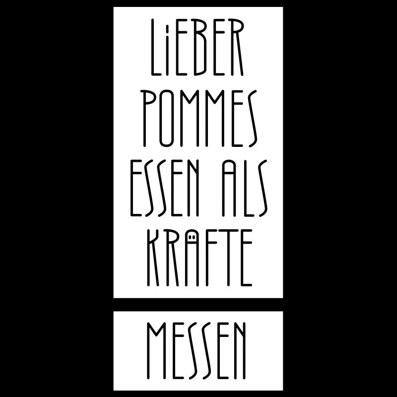 Lieber Pommes essen als Kräfte messen