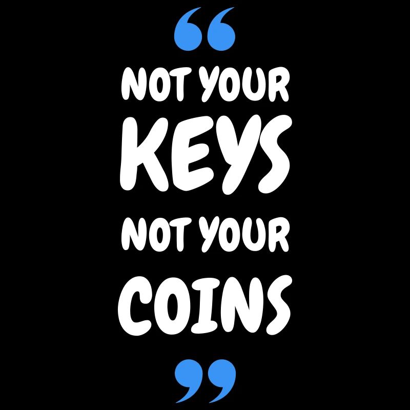 Pas vos clés. Pas vos pièces ! pour Hodler & Crypto