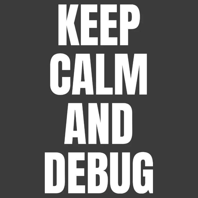 KEEP CALM AND DEBUG