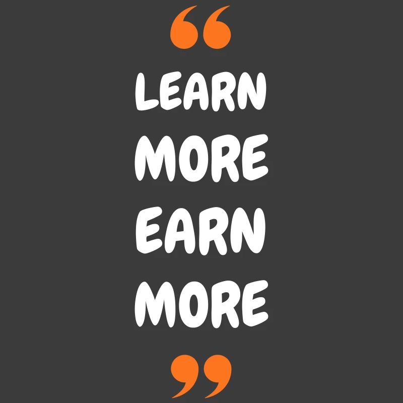 Learn More Earn More