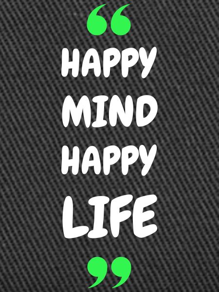 Happy Mind, Happy Life