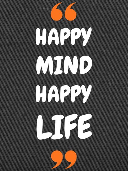 Happy Mind, Happy Life
