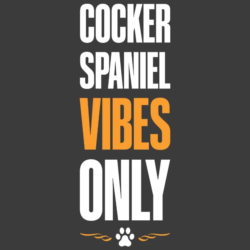 Cocker Spaniel Vibes Only