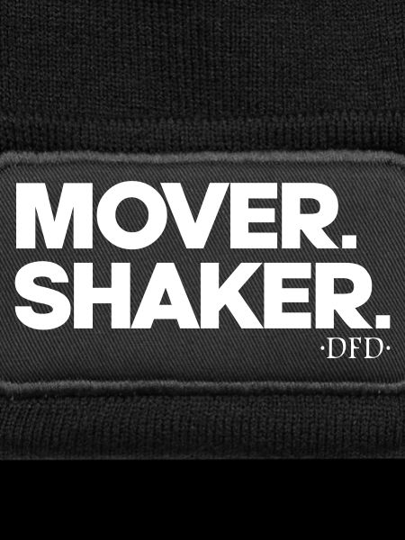 Mover. Shaker.
