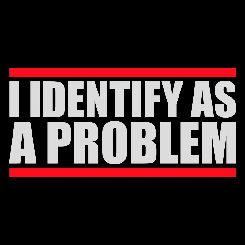 Je m’identifie comme un problème Énoncé Effronté Rebelle