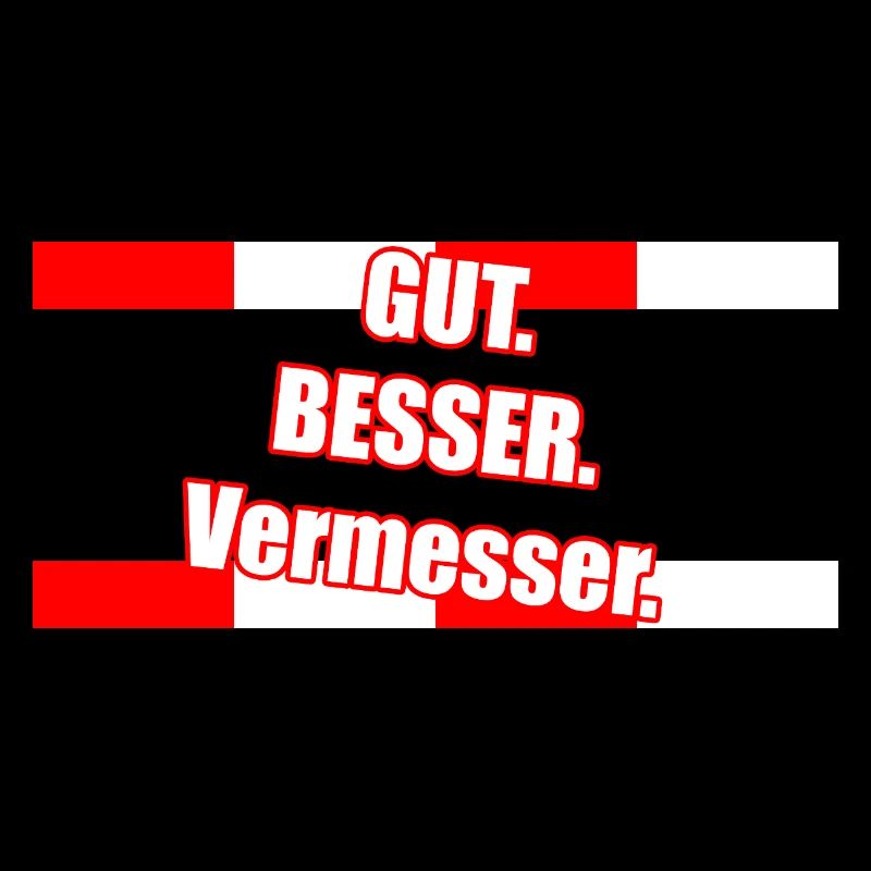 Gut Besser Vermesser Spruch