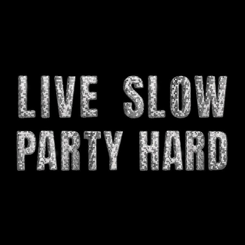 Live slow, party hard – Glitzer Disco Statement