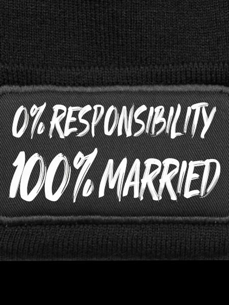 0% Responsibility, 100% Married