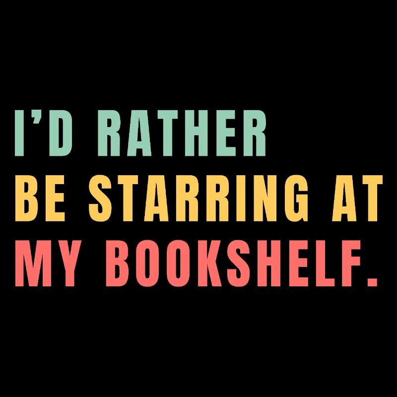 I prefer to stare at the bookshelf