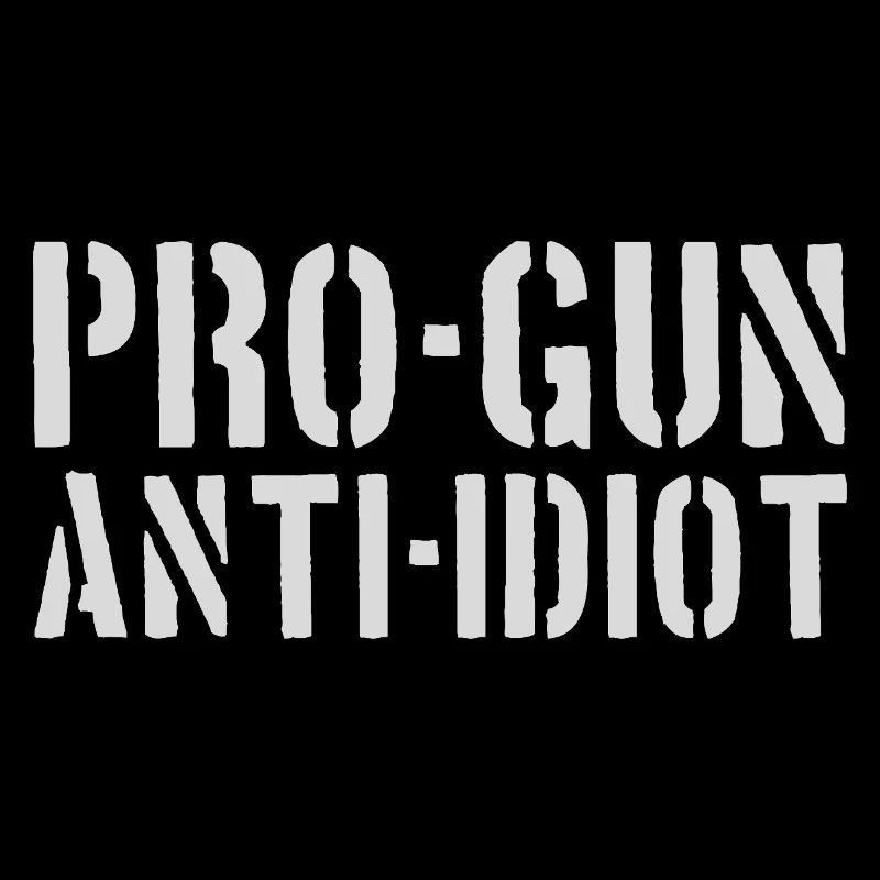 Pro-Waffen, Anti-Idiot