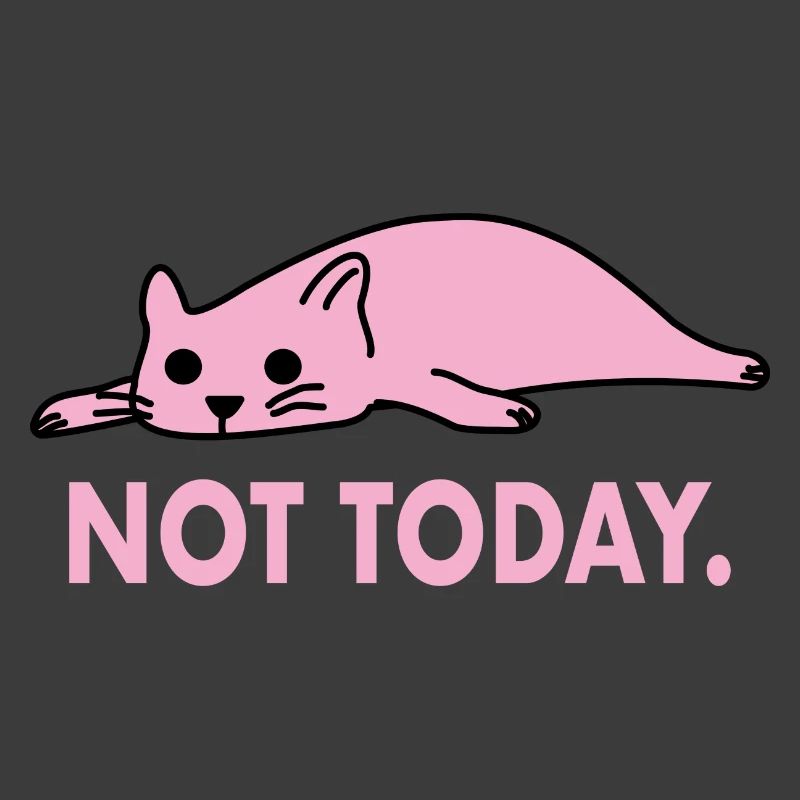 Not Today Cat Lazy Funny Work