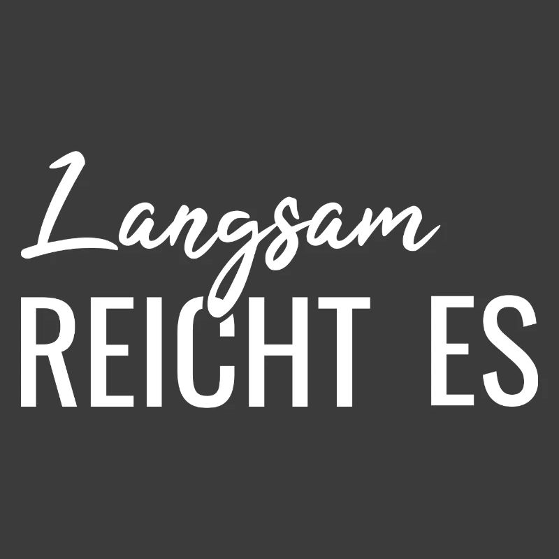 Langsam reicht es