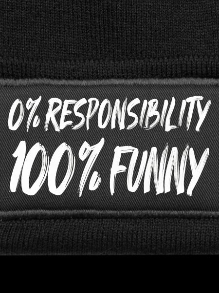 0% Responsibility 100% Funny