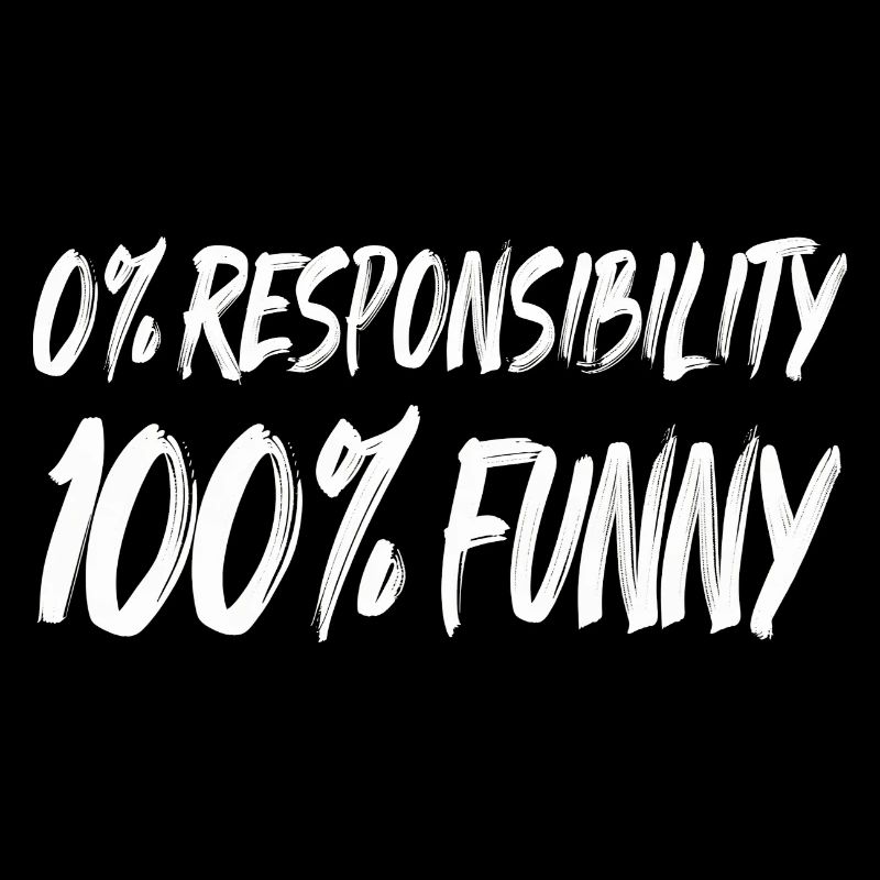 0% Verantwortung 100% Funny