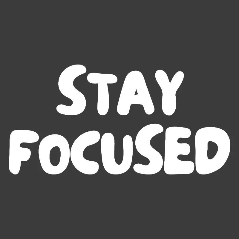 Stay focused